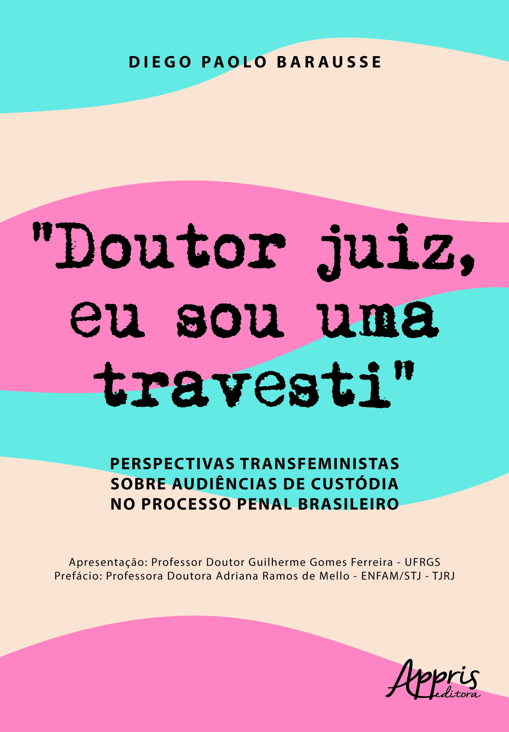 Capa do livro “Doutor Juiz, Eu Sou Uma Travesti”, de Diego Paolo Barausse, com fundo em faixas onduladas nas cores azul, rosa e bege e subtítulo sobre perspectivas transfeministas em audiências de custódia.